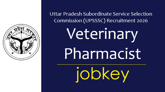 UPSSSC Veterinary Pharmacist Online Form 2026-jobkey